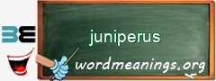 WordMeaning blackboard for juniperus